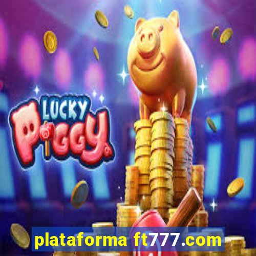 plataforma ft777.com